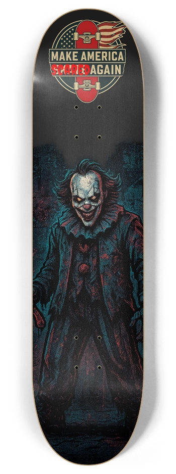 Evil Clown Make America Scared Again 8.0 8 Inch Skateboard Deck