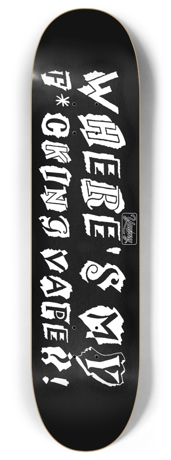 F*cking Vape 8 Inch Skateboard Deck