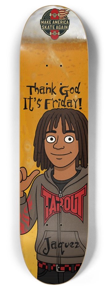Masa Friday Beer Thirty Jaquez Deck 8 Inch Skateboard Deck