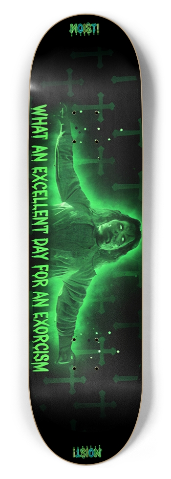 What an excellent day to be MOIST! 8-1/2 Skateboard Deck