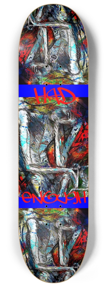 Had Enough 8-1/4 Skateboard Deck