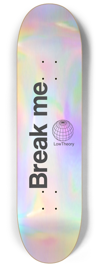 Break me holographic 8-1/4 Skateboard Deck