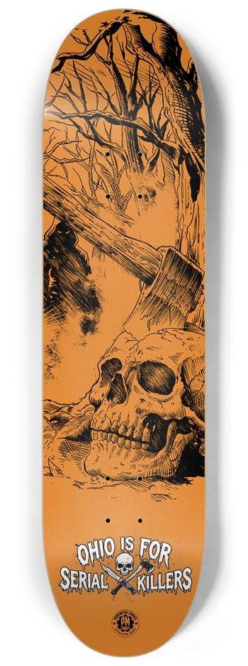Ohio is for serial killers - Custom Skateboard 8-1/4 Skateboard Deck