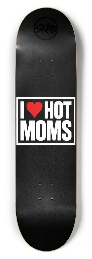 I ❤️ HOT MOMS Deck | SKAB