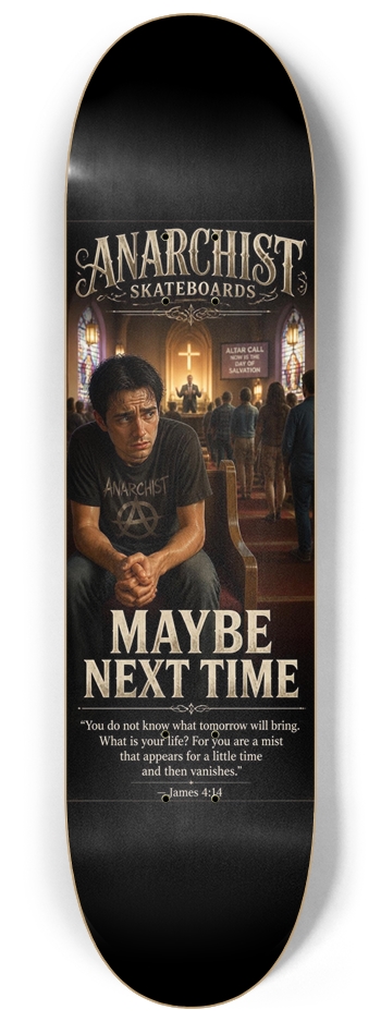 Maybe Next Time 8-1/4 Skateboard Deck