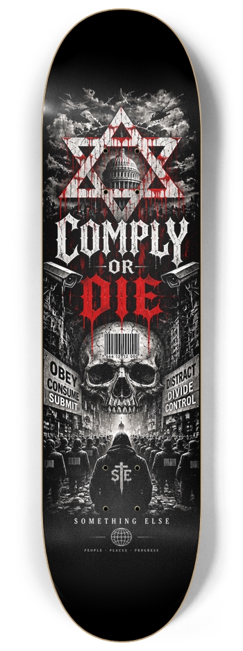 Comply or Die — 8.25 inch 8-1/4 Skateboard Deck