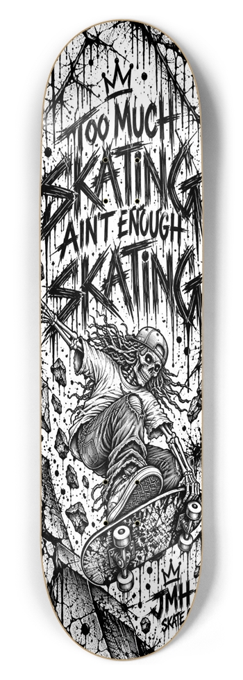 Too Much, Ain't Enough 8-1/2 Skateboard Deck